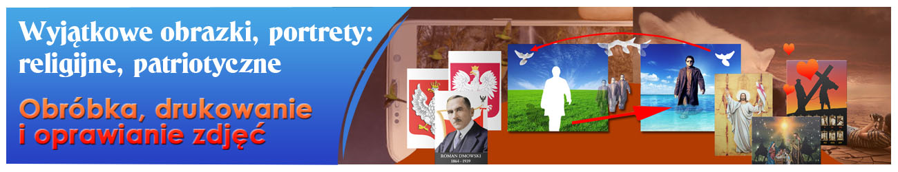 Wyjątkowe zdjecia, obrazki i portrety: religijne, patriotyczne i drukowanei zdjęć
